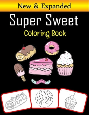 Super Sweet Coloring Book: Color and learn with fun. Sweet candy and toffee pictures, coloring and learning book with fun for kids (70 Pages, at by House, Rose Press