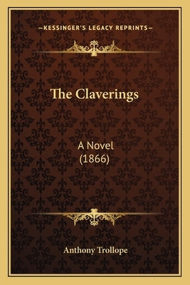The Claverings: A Novel (1866) by Trollope, Anthony
