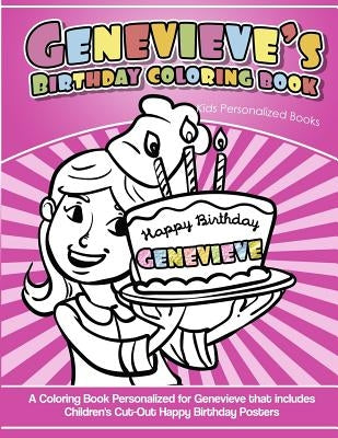Genevieve's Birthday Coloring Book Kids Personalized Books: A Coloring Book Personalized for Genevieve that includes Children's Cut Out Happy Birthday by Davis, Yolie