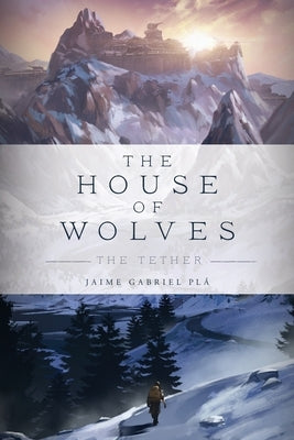 The House of Wolves: The Tether by Plá, Jaime Gabriel