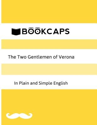 The Two Gentlemen of Verona in Plain and Simple English (A Modern Translation and the Original Version) by Shakespeare, William