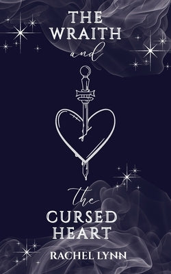 The Wraith and The Cursed Heart by Lynn, Rachel