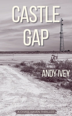 Castle Gap: A Chase Haven Thriller by Ivey, Andy
