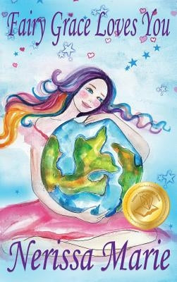 Fairy Grace Loves You (Children's Book about a Fairy and Divine Grace, Picture Books, Preschool Books, Ages 2-8, Kindergarten, Toddler Books, Kids Boo by Marie, Nerissa