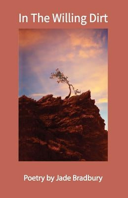 In the Willing Dirt by Bradbury, Jade