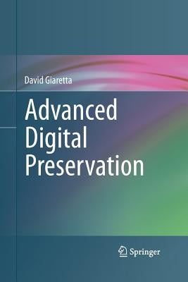 Advanced Digital Preservation by Giaretta, David