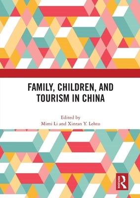 Family, Children, and Tourism in China by Li, Mimi
