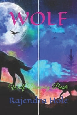 Wolf: Wolf Drawing Book by Hole, Rajendra Daulat