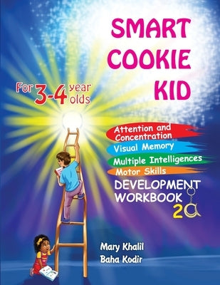 Smart Cookie Kid For 3-4 Year Olds Attention and Concentration Visual Memory Multiple Intelligences Motor Skills Book 2A by Khalil, Mary