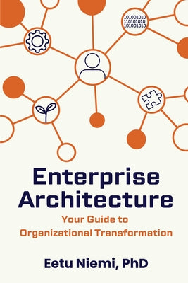 Enterprise Architecture: Your Guide to Organizational Transformation by Niemi, Eetu