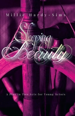 Sleeping Beauty: A Play: A Play in Two Acts for Young Actors by Hardy-Sims, Millie