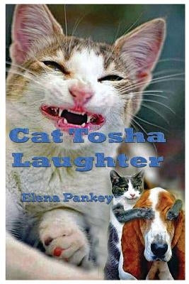Cat Tosha Laughter: Fun stories for children and adults by Pankey, Elena