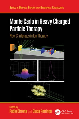 Monte Carlo in Heavy Charged Particle Therapy: New Challenges in Ion Therapy by Cirrone, Pablo
