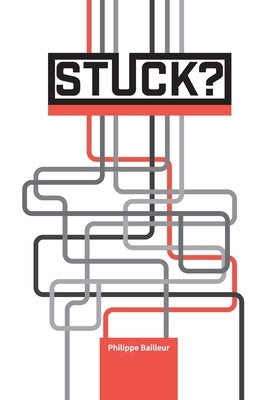 Stuck?: Dealing With Organizational Trauma by Bailleur, Philippe
