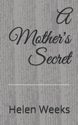 A Mother's Secret by Weeks, Helen E.
