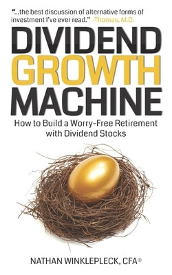 Dividend Growth Machine: How to Supercharge Your Investment Returns with Dividend Stocks by Winklepleck, Nathan