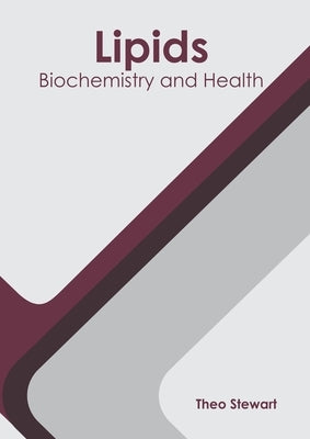 Lipids: Biochemistry and Health by Stewart, Theo