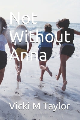 Not Without Anna by Taylor, Vicki M.