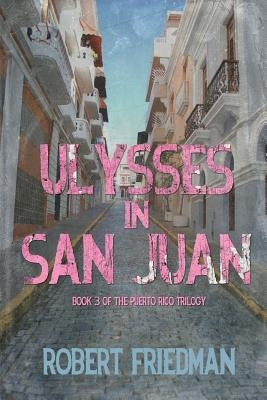 Ulysses in San Juan by Friedman, Robert