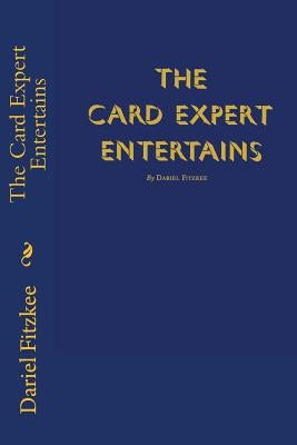 The Card Expert Entertains by Fitzkee, Dariel