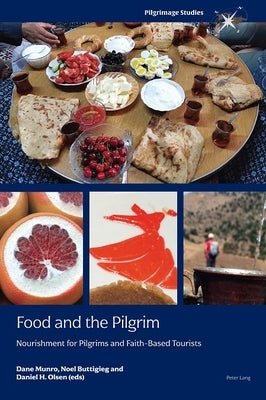 Food and the Pilgrim: Nourishment for Pilgrims and Faith-Based Tourists by Warfield, Heather A.
