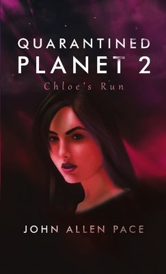 Quarantined Planet 2: Chloe's Run by Pace, John Allen