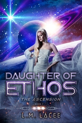 Daughter Of Ethos: The Ascension Book 7 by Lacee, L. M.