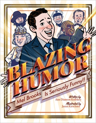 Blazing Humor: Mel Brooks Is Seriously Funny! by Koffsky, Ann
