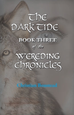 The Dark Tide, Book Three of the Wereding Chronicles by Boustead, Christian
