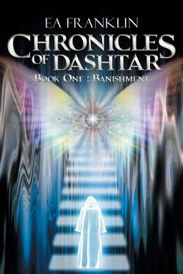 Chronicles of Dashtar: Book One: Banishment by Franklin, Ea