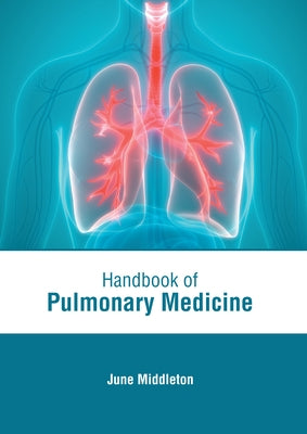 Handbook of Pulmonary Medicine by Middleton, June