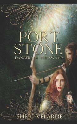 Port Stone: Dangers of the Swamp by Velarde, Sheri