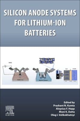 Silicon Anode Systems for Lithium-Ion Batteries by Kumta, Prashant N.