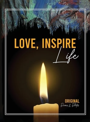 Love Inspire Life: Original Poems & Photos by Knox, Lee