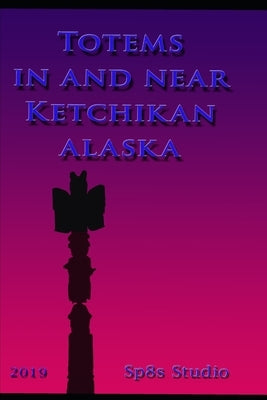 Totems in and near Ketchikan Alaska by Speights, Steve