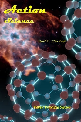 Action Science Unit 2: Stardust by Swan, Peter