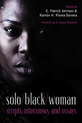 Solo/Black/Woman: Scripts, Interviews, and Essays [With DVD] by Johnson, E. Patrick