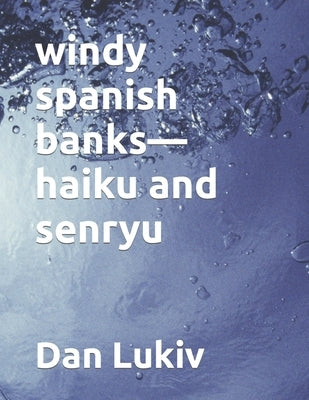 windy spanish banks-haiku and senryu by Lukiv, Dan