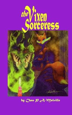 The Vixen Sorceress by Melville, Chas P. a.
