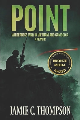 Point: Wilderness War in Vietnam and Cambodia - A Memoir by Thompson, Jamie C.