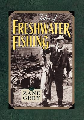 Tales of Freshwater Fishing by Grey, Zane