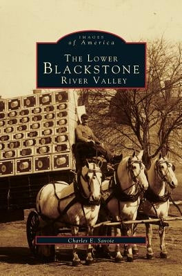 Lower Blackstone River Valley by Savoie, Charles E.