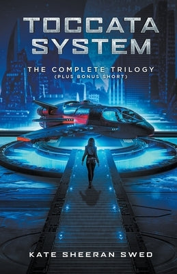 Toccata System Complete Trilogy by Swed, Kate Sheeran