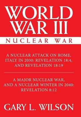 World War III: Nuclear War by Wilson, Gary L.
