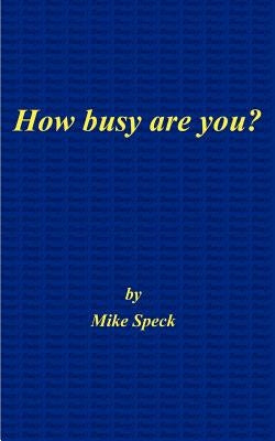 How Busy Are You? by Speck, Mike