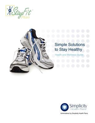 Simple Solutions To Stay Healthy - Health and Wellness Guide: Health and Wellness Guide by Holland, Mba Lisa M.