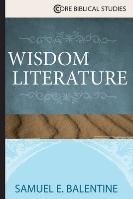 Wisdom Literature by Balentine, Samuel E.