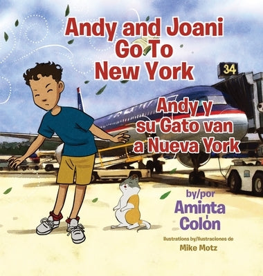 Andy and Joani Go To New York: Andy y su Gato van a Nueva York by Colon, Aminta