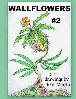Wallflowers - 2: 50 drawings by Joan Worth by Worth, Joan
