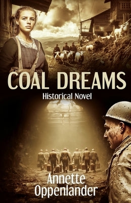 Coal Dreams: Historical Novel by Oppenlander, Annette